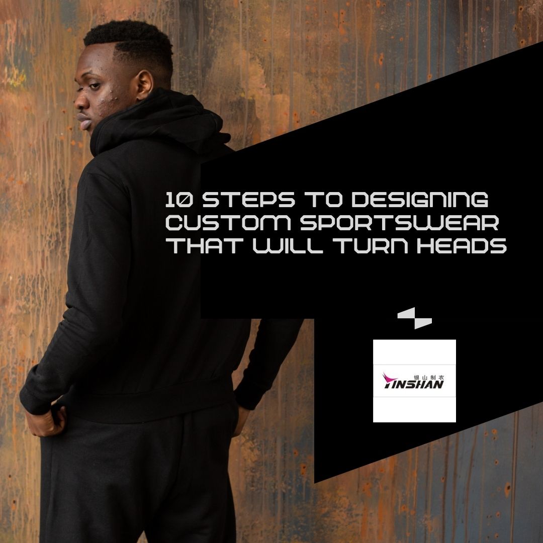 10 Steps to Designing Custom Sportswear That Will Turn Heads